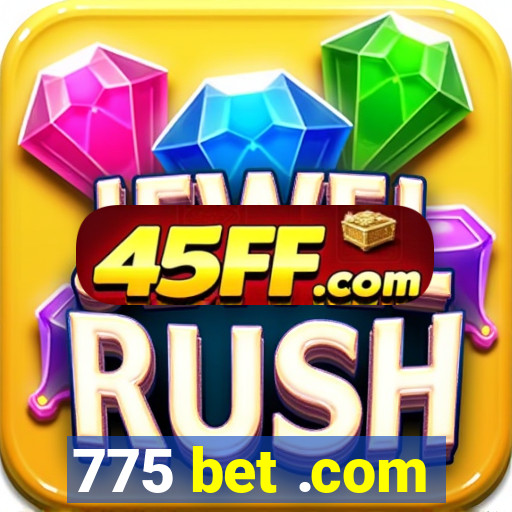 775 bet .com